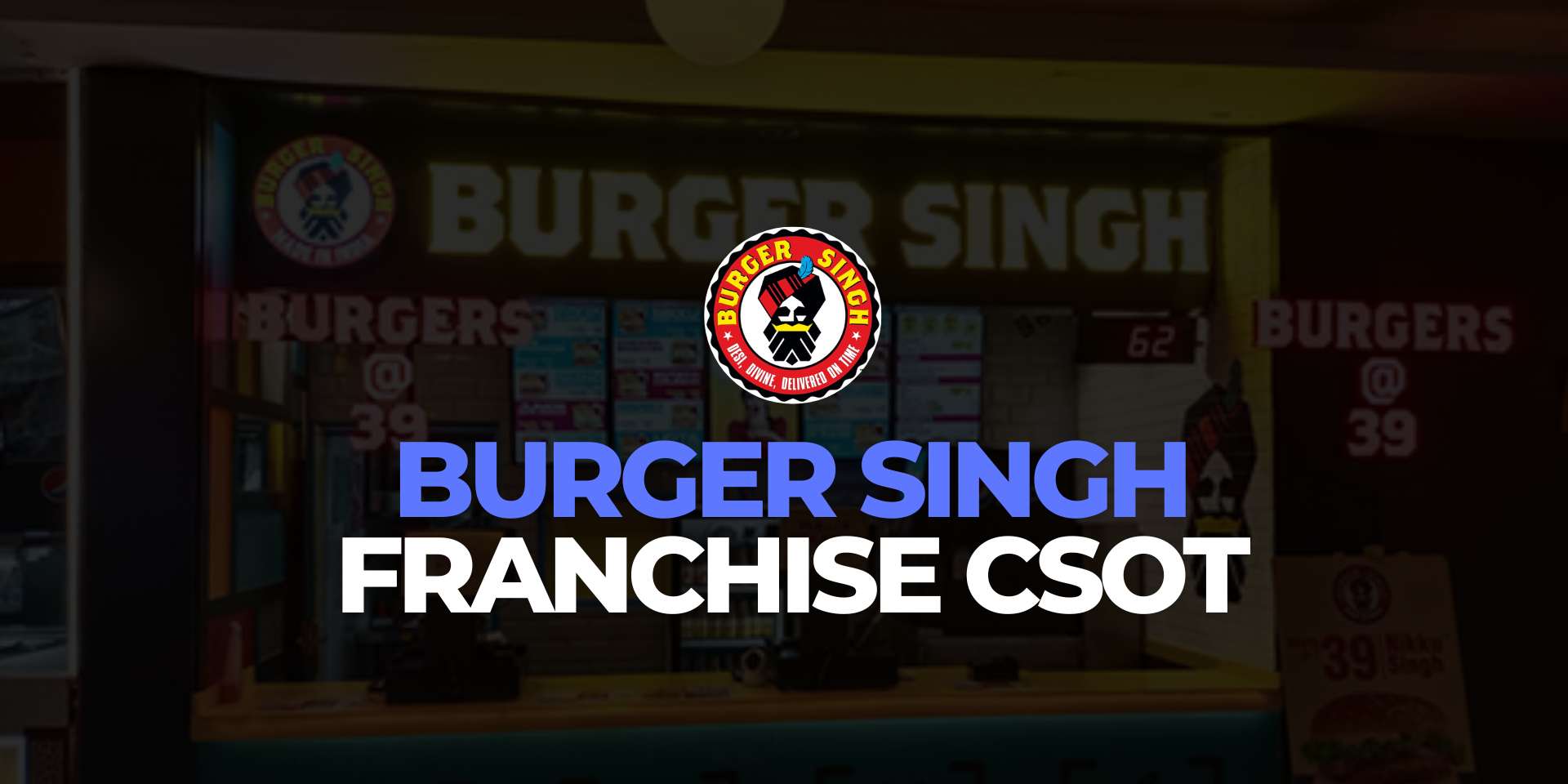 Burger Singh Franchise Cost