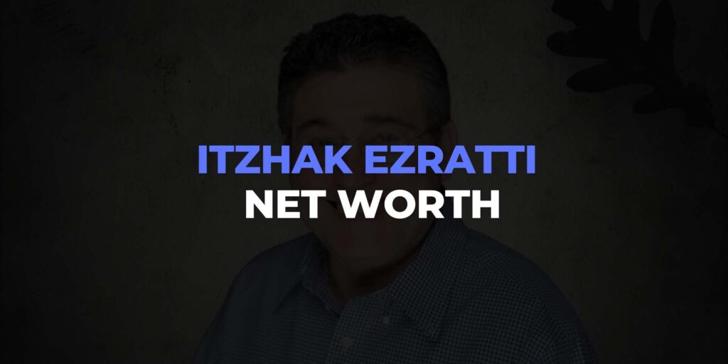Itzhak Ezratti Net Worth