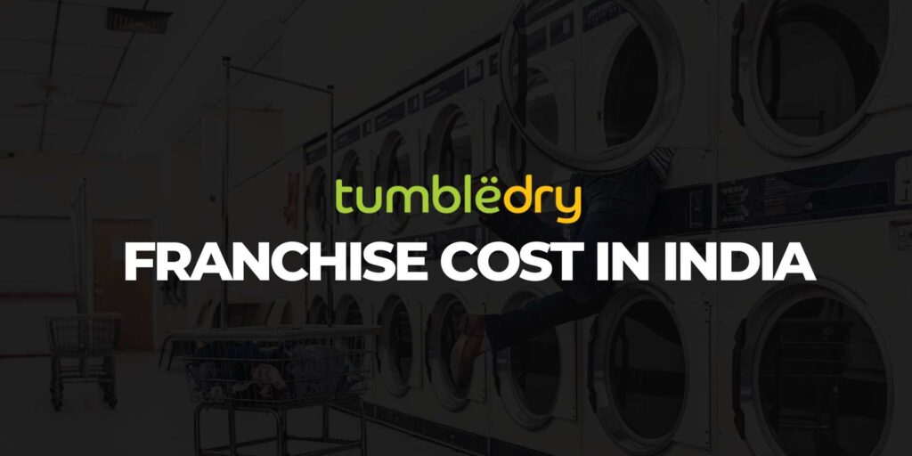 Tumble Dry Franchise Cost in India