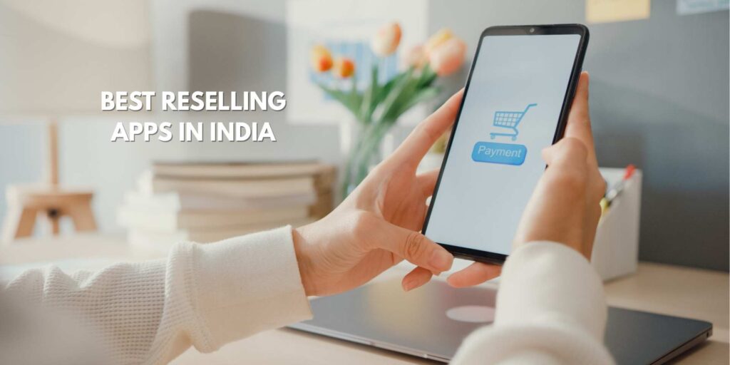 Best Reselling Apps in India