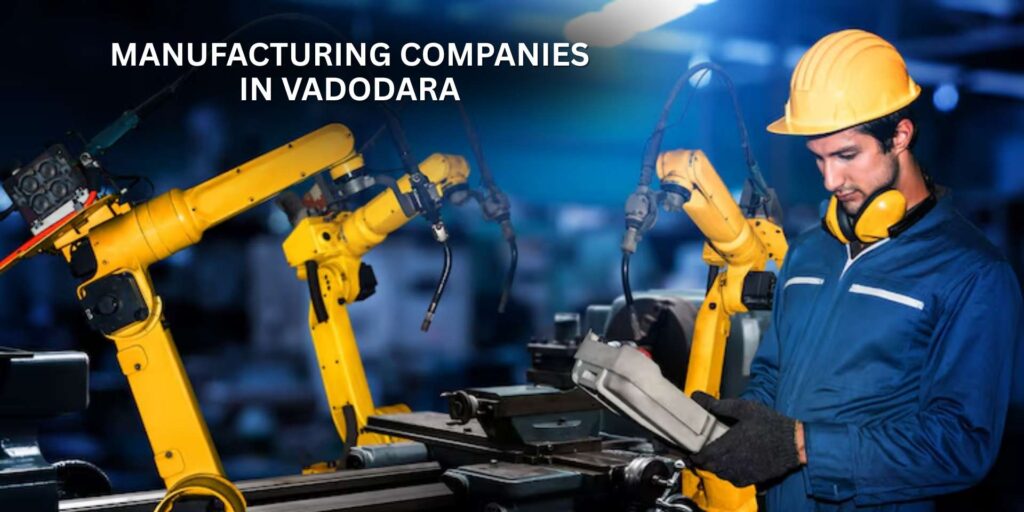 Manufacturing Companies in Vadodara