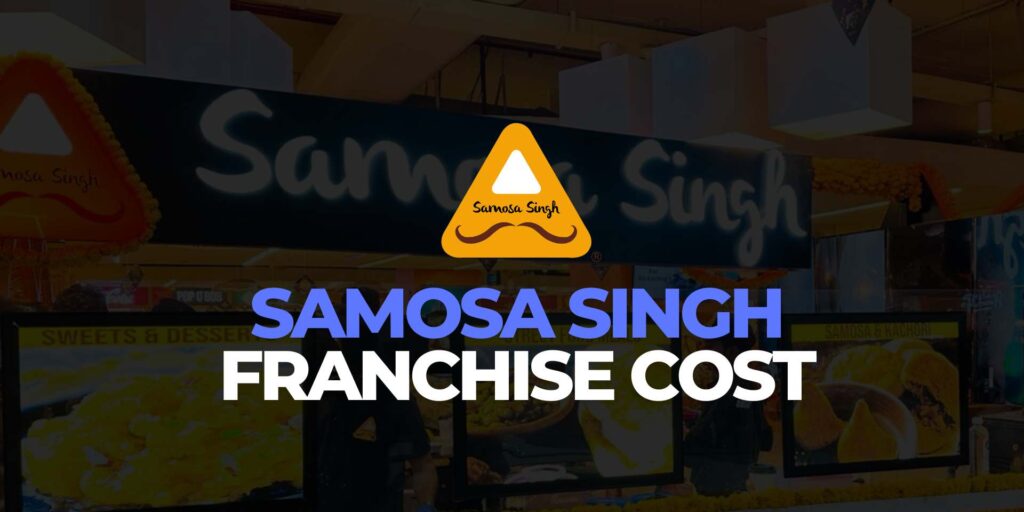 Samosa Singh Franchise Cost