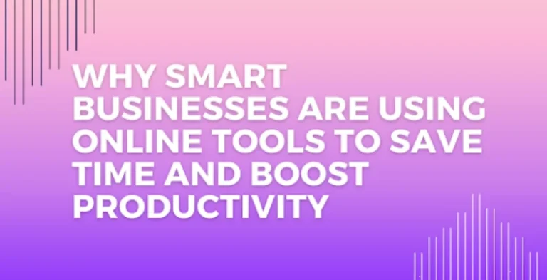 Why Smart Businesses Are Using Online Tools to Save Time and Boost Productivity