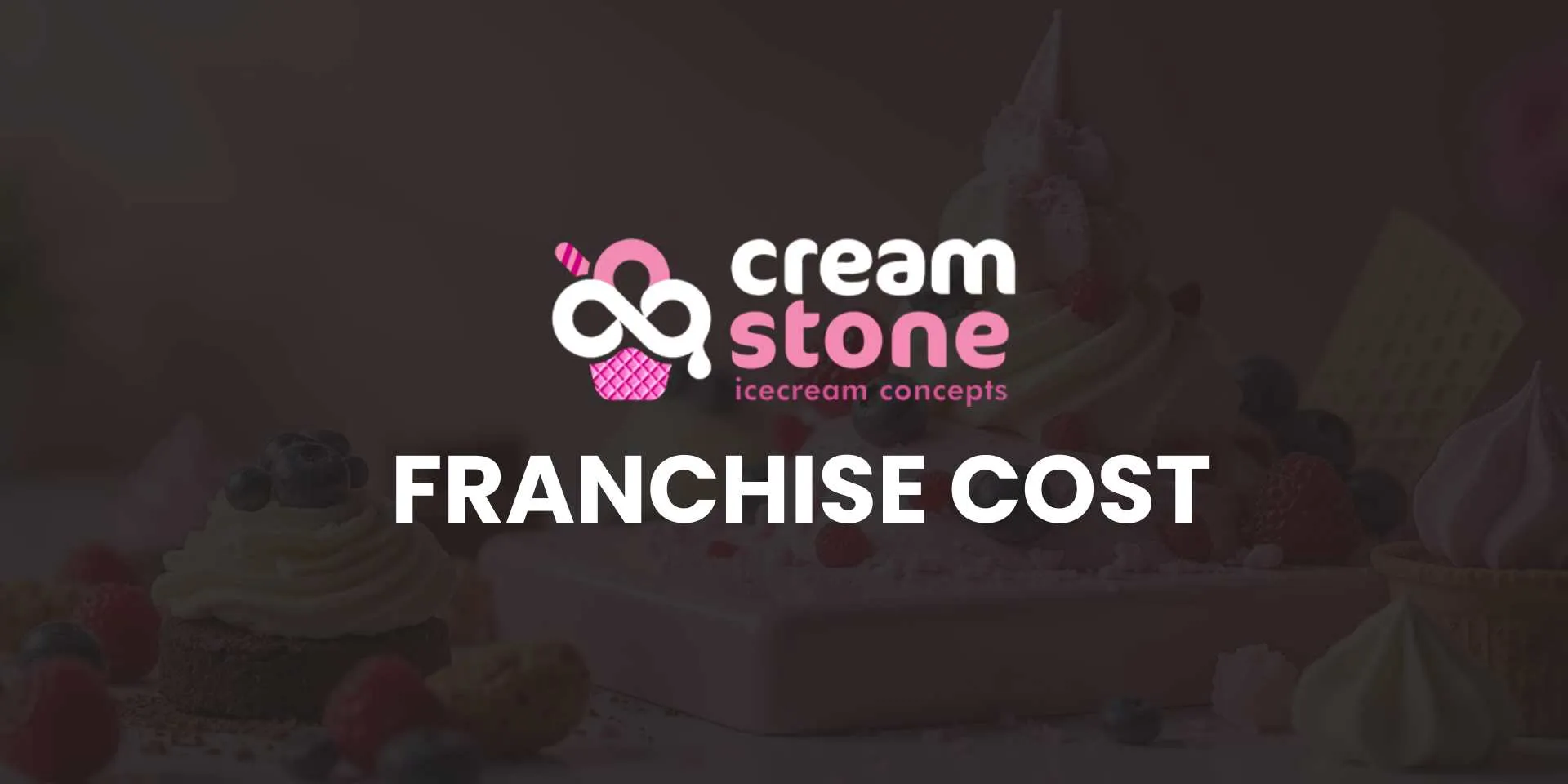 Cream Stone Franchise Cost
