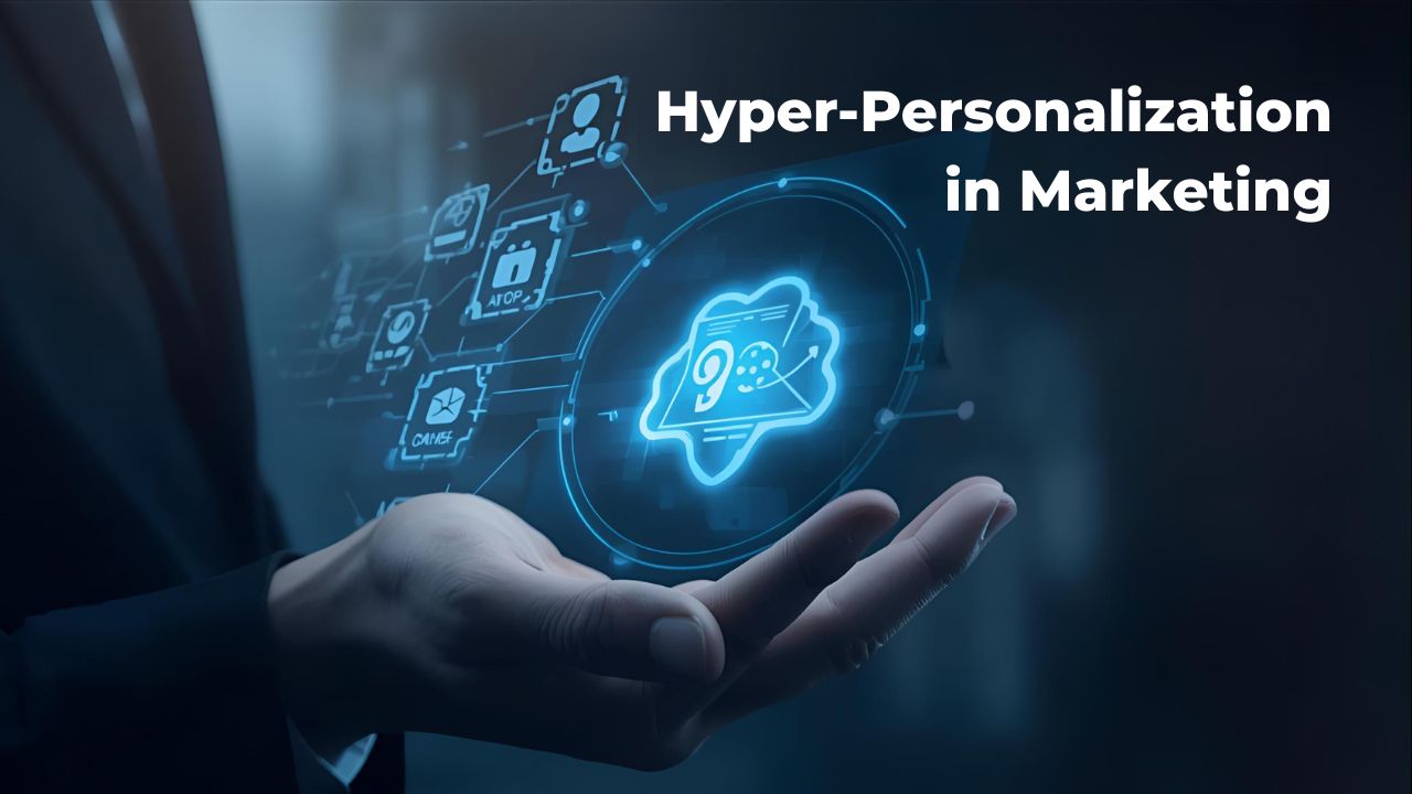 Hyper-Personalization in Marketing