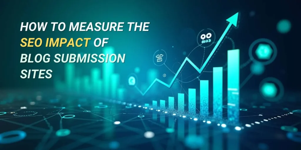 How to Measure the SEO Impact of Blog Submission Sites