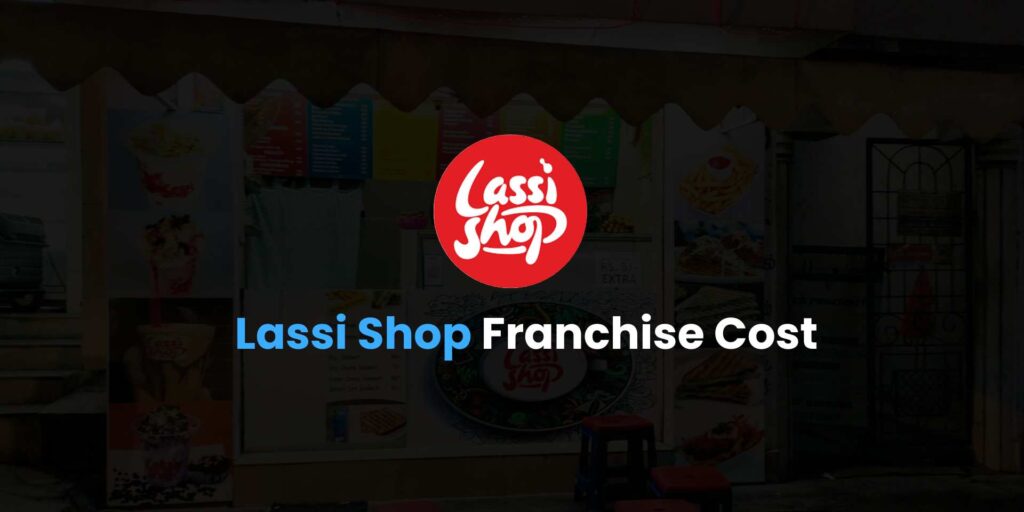 Lassi Shop Franchise Cost