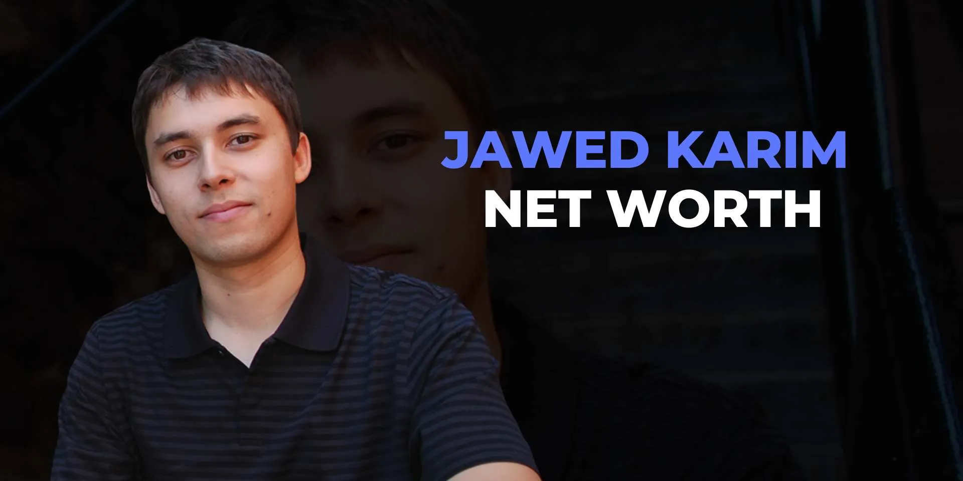 Jawed Karim Net Worth
