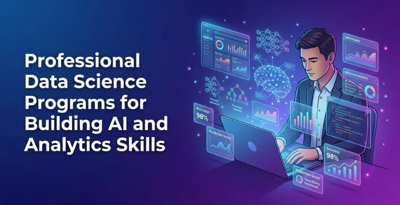 Top Professional Data Science Programs for Building AI and Analytics Skills