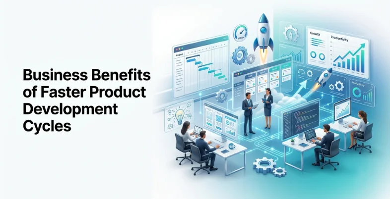 The Business Benefits of Faster Product Development Cycles